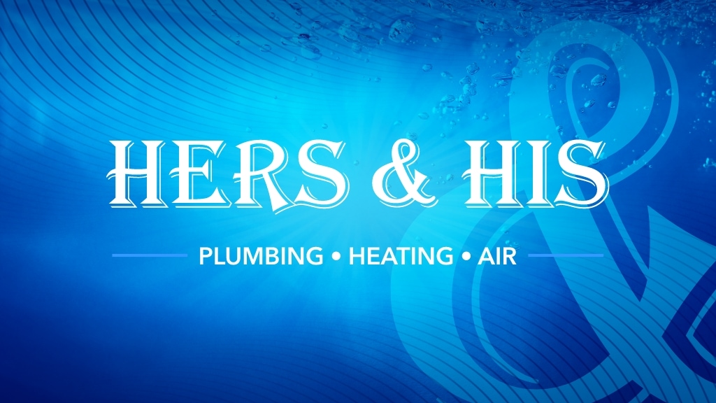 About Hers And His Plumbing, Heating And Air